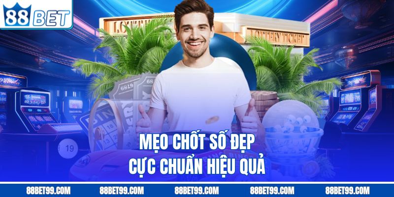 Mẹo chốt số đẹp cực chuẩn hiệu quả Mẹo chốt số đẹp cực chuẩn hiệu quả