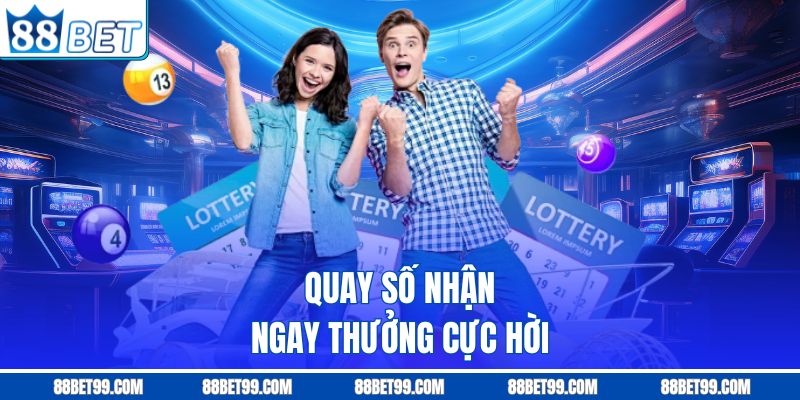 Quay số nhận ngay thưởng cực hời Quay số nhận ngay thưởng cực hời